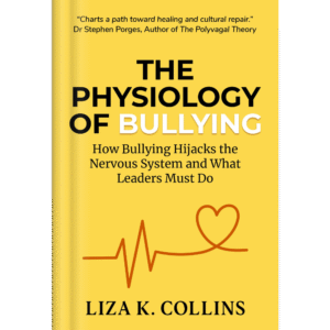 The Physiology of Bullying: How Bullying Hijacks the Nervous System and What Leaders Must Do