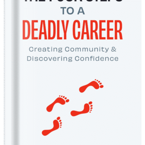 The Four Steps to a Deadly Career: Creating Community & Discovering Confidence