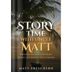 Storytime with Uncle Matt: Finding Humor and Hope When Life Hands You Lemons