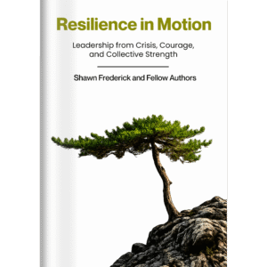 Resilience in Motion: Leadership from Crisis, Courage, and Collective Strength